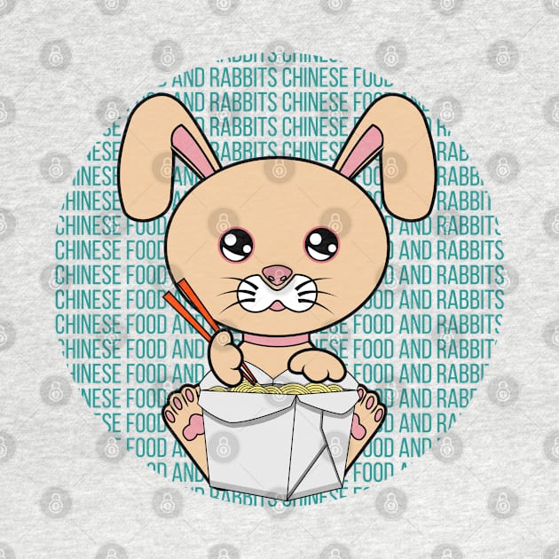 All I Need is chinese food and rabbits, chinese food and rabbits, chinese food and rabbits lover by JS ARTE